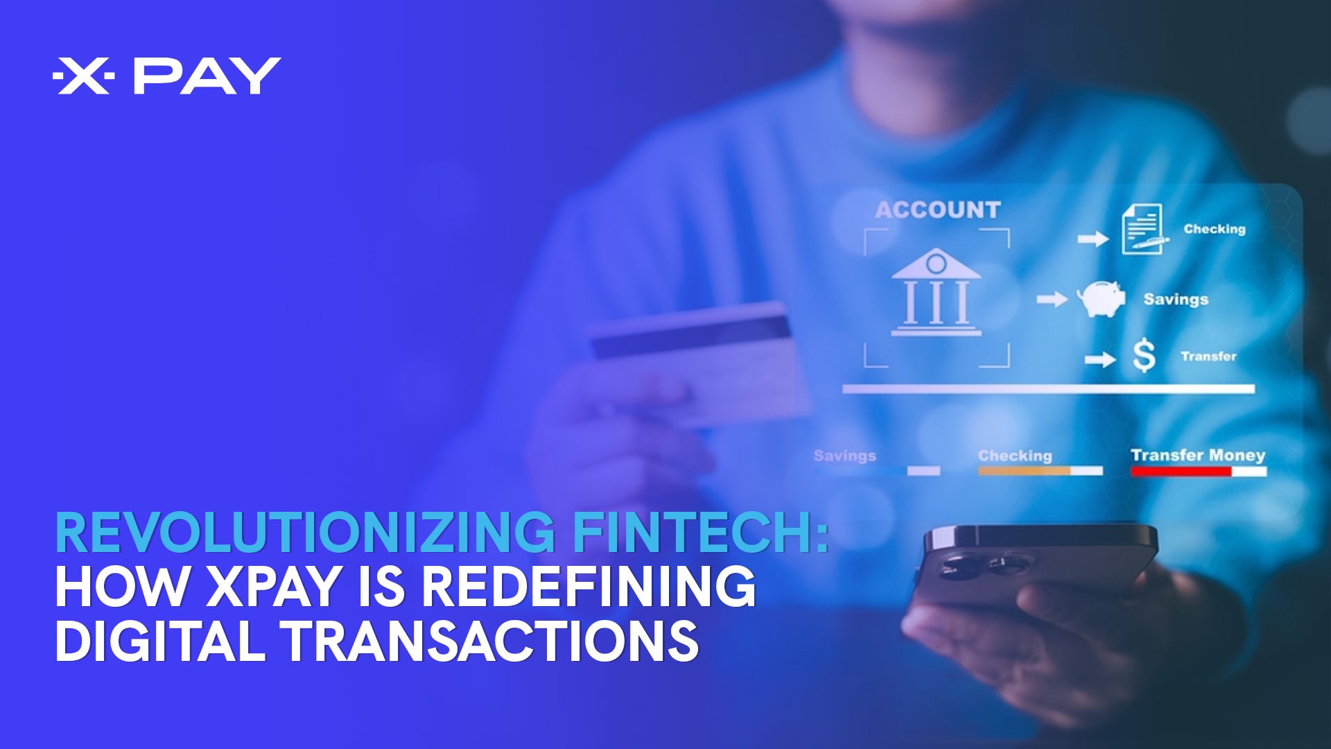 Revolutionizing FinTech: How XPay is Redefining Digital Transactions